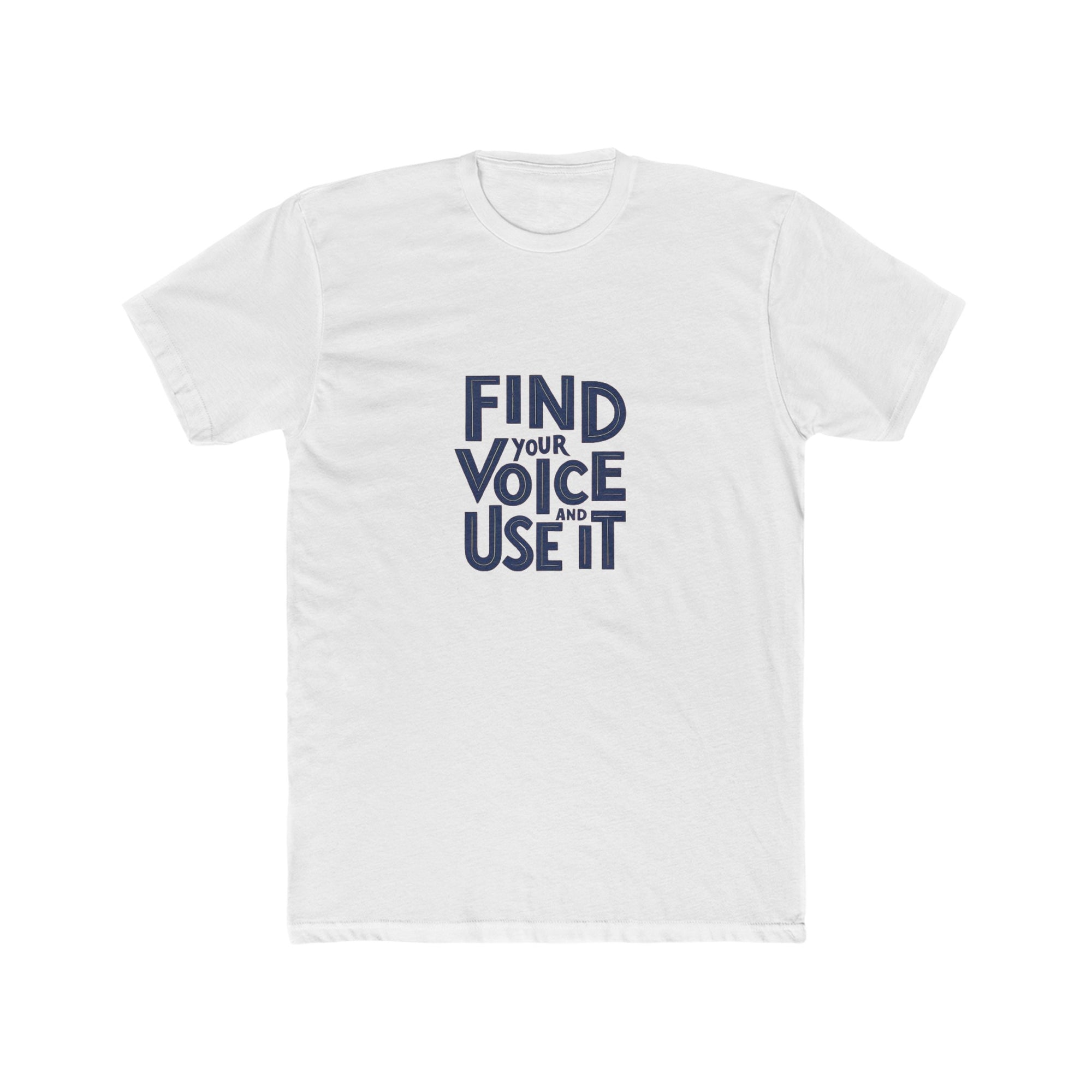 Find your voice and use it Men's Cotton Crew Tee